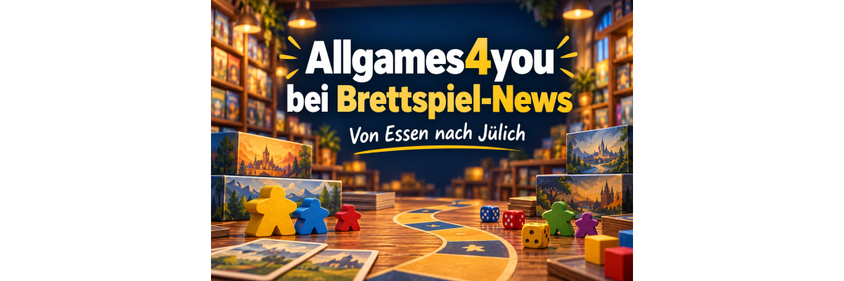 Von Essen nach Jülich: Brettspiel-News über den Neustart von Allgames4you - Allgames4you bei Brettspiel-News | Neustart in Jülich